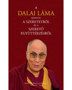 A Dalai Láma Könyve A Szeretetről És A Szerető Együttérzésről